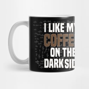 Funny I like my coffee on the dark side Mug